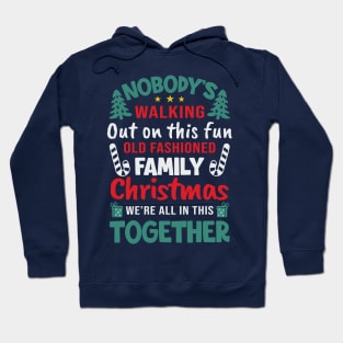 Nobody's Walking Out On This Fun Old Family Matching Christmas Xmas Hoodie